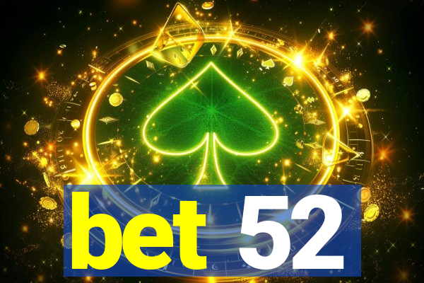 bet 52